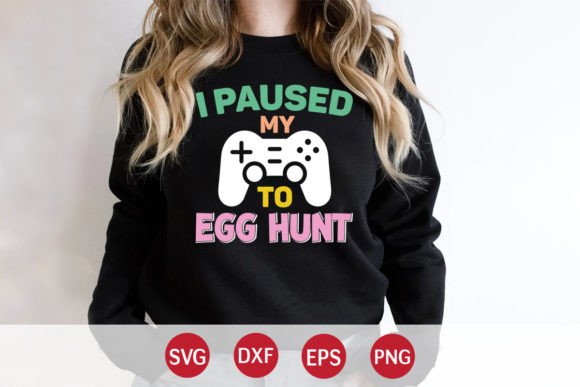 I Paused My Game to Egg Hunt SVG: Graphics & Crafts