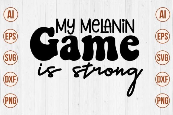 My Melanin Game is Strong SVG: Graphics & Crafts Review